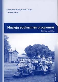 2005 m. išleistas LMA Švietimo leidinys "Muziejų edukacinės programos. Teorija ir praktika"